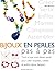 Faire ses bijoux en perles:...