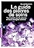 Le guide des pierres de soins: Tout savoir sur les pierres et leurs énergies subtiles (Santé)