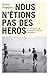 Nous n'étions pas des héros by Benoît Hopquin