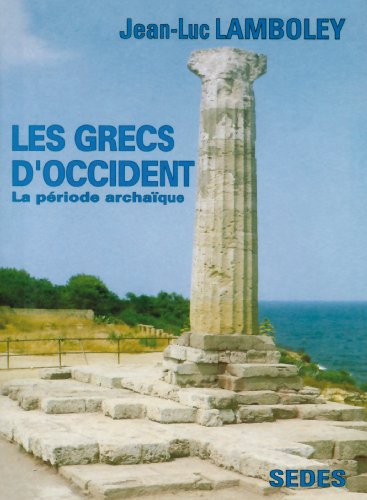 Les Grecs d'Occident - La période archaïque: La période archaïque (Paperback)