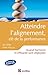 Atteindre l'alignement, clé de la performance - Quand harmonie et efficacité sont déployées...: Quand harmonie et efficacité sont déployées (Epanouissement)