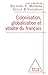 Colonisation, globalisation et vitalité du français: Préface de Claude Hagège (French Edition)