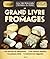 Le Grand Livre des Fromages...