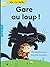 Gare au loup !