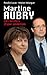 Martine Aubry: Les secrets d'une ambition (Politique, idée, société)