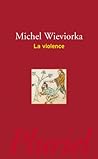 La violence (Pluriel) by Michel Wieviorka