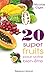 20 super-fruits pour votre bien-être (Santé, bien-être)