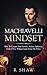 Machiavelli Mindset: How to Conquer Your Enemies, Achieve Audacious Goals & Live Without Limits from the Prince
