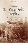 The Illustrated Our Young Folks' Josephus: The Antiquities of the Jews, The Jewish Wars The Illustrated Our Young Folks' Josephus: The Antiquities of the Jews, The Jewish Wars