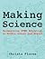 Making Science: Reimagining STEM Education in Middle School and Beyond