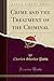 Crime and the Treatment of the Criminal by Charles Shirley Potts