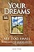 Your Dreams are Too Small
