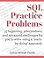 SQL Practice Problems: 57 beginning, intermediate, and advanced challenges for you to solve using a "learn-by-doing" approach