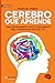 Cerebro que aprende: Cómo apasionarnos con el conocimiento para transformar nues (Spanish Edition)