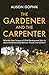 The Gardener and the Carpenter: What the New Science of Child Development Tells Us About the Relationship Between Parents and Children
