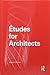 Études for Architects
