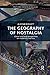 The Geography of Nostalgia: Global and Local Perspectives on Modernity and Loss (Routledge Advances in Sociology)
