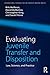 Evaluating Juvenile Transfer and Disposition: Law, Science, and Practice (International Perspectives on Forensic Mental Health)