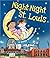 Night-Night St. Louis: A Bedtime Board Book of St. Louis Landmarks