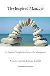 The Inspired Manager: 40 Islamic principles for Successful Management The Inspired Manager: 40 Islamic principles for Successful Management