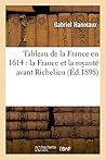 Tableau de la France En 1614: La France Et La Royauté Avant Richelieu (Histoire) (French Edition)