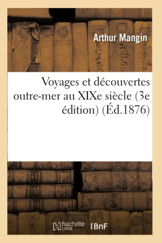 Voyages Et Découvertes Outre-Mer Au XIXe Siècle 3e Édition (Histoire) (French Edition)