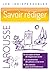 Savoir rédiger - Les indispensables Larousse (French Edition)