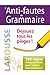 Larousse L'anti-faute de grammaire : Déjouez tous les pièges (Anti-fautes) (French Edition)
