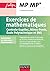 Exercices de mathématiques MP-MP* Centrale-SupElec, Mines-Ponts, Ecole Polytechnique et ENS: Conforme au nouveau programme (J'intègre)