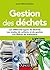 Gestion des déchets - 5e éd. - Les différents types de déchets, les modes de collecte et de gestion,: Les différents types de déchets, les modes de collecte et de gestion, les filières de traitement