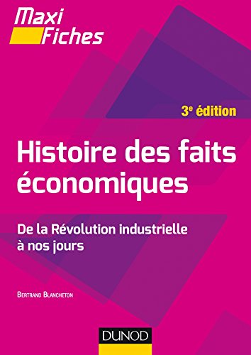 Maxi fiches - Histoire des faits économiques - 3e éd. - De la révolution industrielle à nos jours: De la révolution industrielle à nos jours (Paperback)