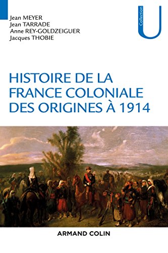 Histoire de la France coloniale - Des origines à 1914: Des origines à 1914 (Paperback)