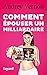 Comment épouser un milliardaire by Audrey Vernon