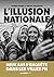 L'Illusion nationale: Deux ...