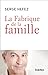 La fabrique de la famille