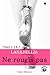Ne rougis pas - Intégrale Saison 1 Partie 1 (Ne rougis pas, #1-3)