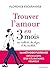 Trouver l'amour en 3 mois by Florence Escaravage