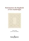 Patrimoines du Maghreb à l'ère numérique (HR.HORS COLLEC.) (French Edition)