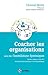 Coacher les organisations - 2e éd. - avec les Constellations ... by Chantal Motto