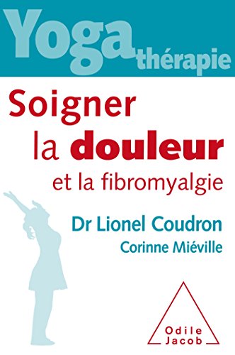 Yoga-thérapie,Soigner la douleur et la fibromyalgie (Paperback)