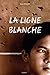 LA LIGNE BLANCHE (Littérature 12 ans et +)