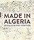 Made in Algeria. Généalogie d'un territoire