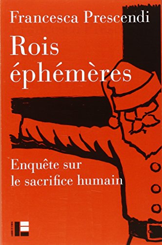 Rois éphémères : enquête sur le sacrifice humain (Paperback)