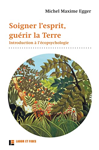 Soigner l'esprit, guérir la Terre: Introduction à l'écopsychologie (Paperback)