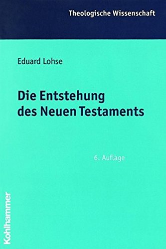 Die Entstehung Des Neuen Testaments (Theologische Wissenschaft) (German Edition)