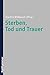 Sterben, Tod Und Trauer (German Edition)