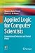 Applied Logic for Computer Scientists: Computational Deduction and Formal Proofs (Undergraduate Topics in Computer Science)