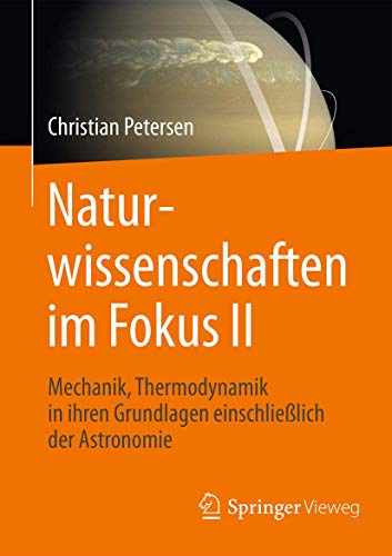 Naturwissenschaften im Fokus II: Grundlagen der Mechanik einschließlich solarer Astronomie und Thermodynamik (German Edition)