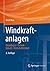Windkraftanlagen: Grundlagen. Technik. Einsatz. Wirtschaftlichkeit (German Edition)
