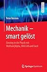 Mechanik – smart gelöst: Einstieg in die Physik mit Wolfram|Alpha, MATLAB und Excel (German Edition)